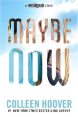 Maybe Now By : Colleen Hoover , Published by Wattpad
